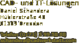 CAD Werkstatt, Daniel Schandera, H&uuml;blerstra&szlig;e 40, 01309 Dresden, Tel.: 0173-5995888, info@cadwerkstatt.com